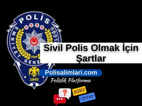 Sivil Polis Olmak İçin Şartlar 2025