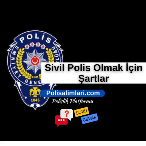 Sivil Polis Olmak İçin Şartlar 2025