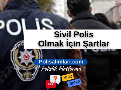 Sivil Polis Olmak İçin Şartlar 2025