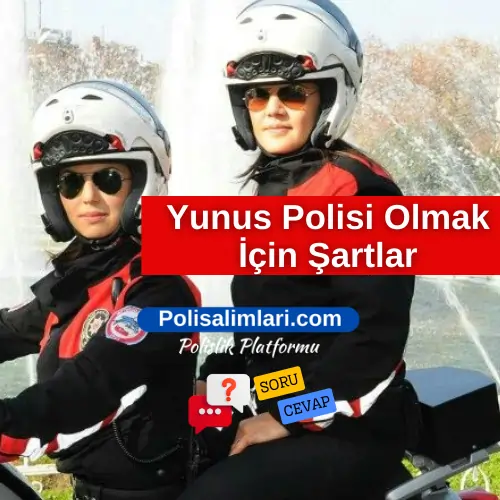 Yunus Polisi Olmak İçin Şartlar 2025