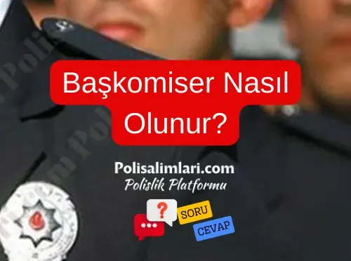 Başkomiser Nasıl Olunur 2025