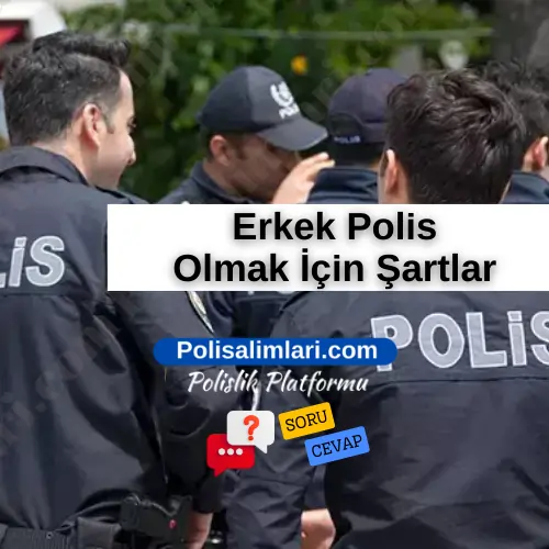 Erkek Polis Olmak İçin Şartlar 2025