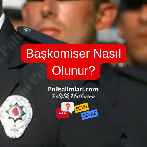 Başkomiser Nasıl Olunur 2025